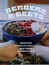 Load image into Gallery viewer, Berbere and Beets: Recipes from Alaska's Refugee Community